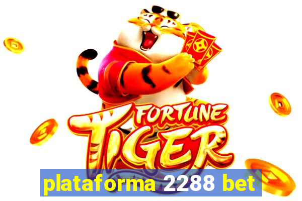 plataforma 2288 bet